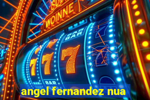 angel fernandez nua